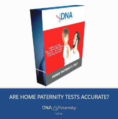 Are Home Paternity Tests Accurate?
