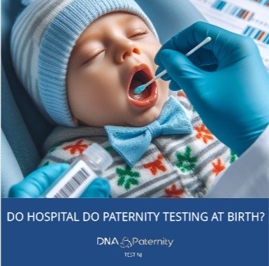 Do Hospitals Do Paternity Testing At Birth?